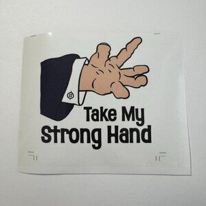 Take My Strong Hand Sticker - Scary Movie 2 Meme Vinyl Decal